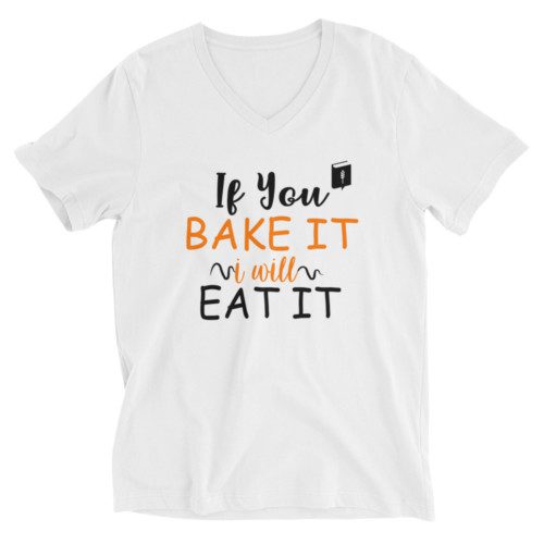You Bake and I eat V-Neck T-Shirt